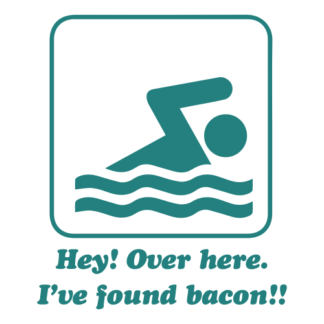Hey! Over Here, I've Found Bacon! Decal (Turquoise)
